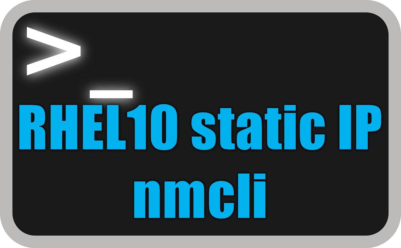 RHEL10で固定IPアドレスを設定する方法｜nmcliでIPv4・gateway・DNSを変更